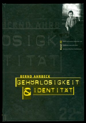 Gehörlosigkeit und Identität - Probleme der Identitätsbildung Gehörloser aus der Sicht soziologischer und psychoanalytischer Theorien (= Internationale […]