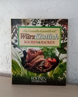 Würzköstlich kochen und backen