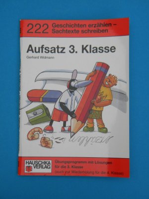 Deutsch 3. Klasse Übungsheft - Aufsatz - Bildergeschichten, Vorgangsbeschreibung, Erlebniserzählung, Sachtext. Wie im Unterricht: Erklärungen mit Übungen und Lösungen