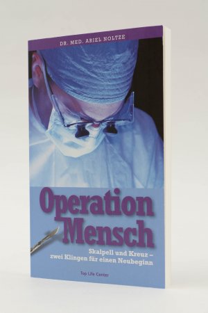 Operation Mensch. Skalpell und Kreuz - zwei Klingen für einen Neubeginn