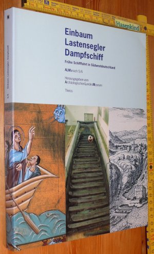 gebrauchtes Buch – Einbaum, Lastensegler, Dampfschiff - Frühe Schifffahrt in Südwestdeutschland