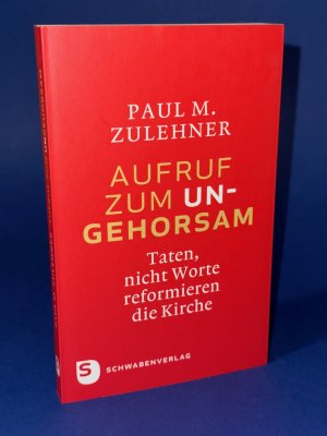 gebrauchtes Buch – Zulehner, Paul M – Aufruf zum Ungehorsam - Taten, nicht Worte reformieren die Kirche