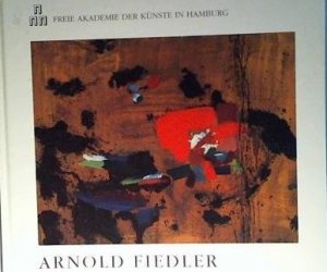 Arnold Fiedler. Der Maler 1900-1985. Ein Werkverzeichnis