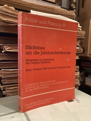 Städtebau um die Jahrhundertwende. Materialien zur Entstehung der Disziplin Städtebau. (Politik und Planung, 10).