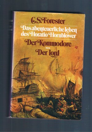 Das Abenteuerliche Leben des Horatio Hornblower - Der Kommodore / Der Lord - Mit Zeichnungen und Karten von Samuel H. Bryant