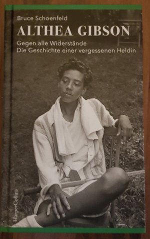 gebrauchtes Buch – Bruce Schoenfeld – Althea Gibson – Gegen alle Widerstände. Die Geschichte einer vergessenen Heldin