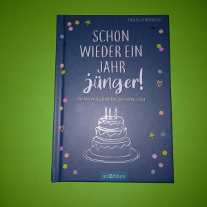 Schon wieder ein Jahr jünger! - Die besten Geschichten zum Geburtstag