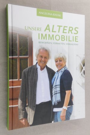 Unsere Altersimmobilie. Bewohnen, vermieten, verkaufen?