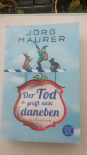 gebrauchtes Buch – Jörg Maurer – Der Tod greift nicht daneben - Alpenkrimi