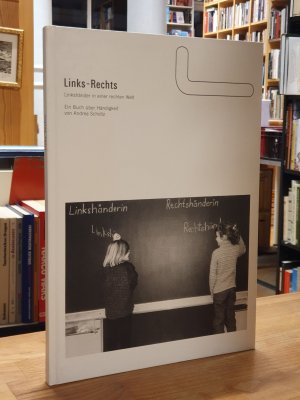 Links - rechts - Linkshänder in einer rechten Welt - Ein Buch über Händigkeit