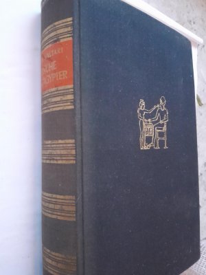 Sinuhe der Ägypter. Fünfzehn Bücher aus dem Leben des Arztes Sinuhe. Ungefähr 1390 bis 1335 vor Christi Geburt