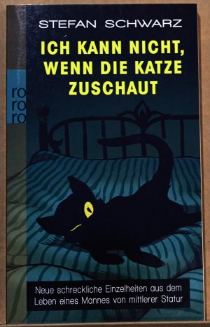 gebrauchtes Buch – Stefan Schwarz – Ich kann nicht, wenn die Katze zuschaut - Neue schreckliche Einzelheiten aus dem Leben eines Mannes von mittlerer Statur