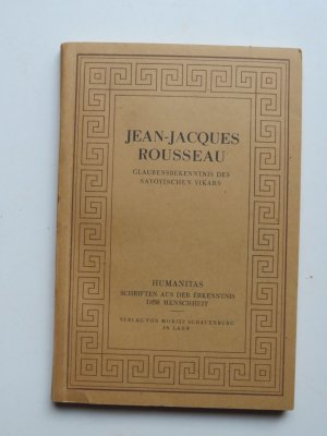 antiquarisches Buch – Jean-Jaques Rousseau – Glaubensbekenntnis des savoyischen Vikars nach dem Emile