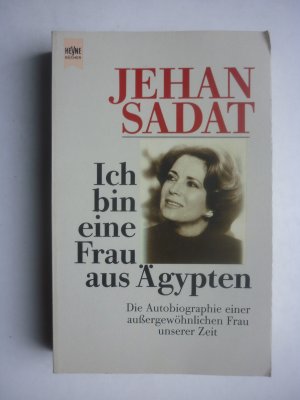 gebrauchtes Buch – Jehan Sadat – Ich bin eine Frau aus Ägypten - Die Autobiographie einer außergewöhnlichen Frau unserer Zeit - Sachbuch - Biografie / Biographie