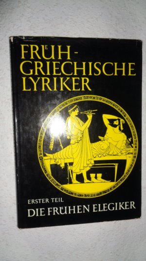 Frühgriechische Lyriker erster Teil Die frühen Elegiker