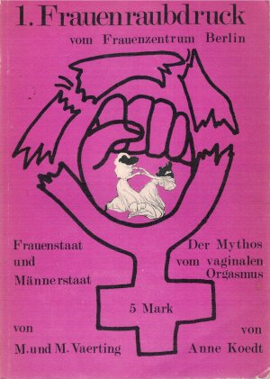 gebrauchtes Buch – Vaerting, Mathilde / Koedt – 1. Frauenraubdruck vom Frauenzentrum Berlin: Neubegründung der Psychologie von Mann und Weib / Der Mythos vom vaginalen Orgasmus