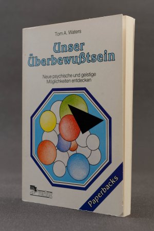 gebrauchtes Buch – Tom A. Waters – Unser Überbewusstsein. Unser Überbewußtsein. Neue psychische und geistige Möglichkeiten entdecken