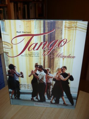 gebrauchtes Buch – Ralf Sartori – Tango in München,Geschichte und Gegenwart der Münchner Tango-Szene