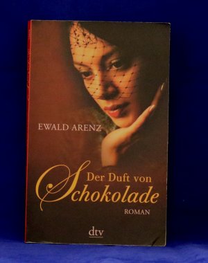 gebrauchtes Buch – Ewald Arenz – Der Duft von Schokolade