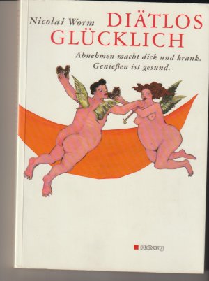 gebrauchtes Buch – Nicolai Worm – Diätlos glücklich gebrauchtes Buch – Nicolai Worm – Diätlos glücklich