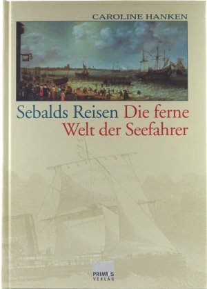 neues Buch – Caroline Hanken – Sebalds Reisen. Die ferne Welt der Seefahrer.