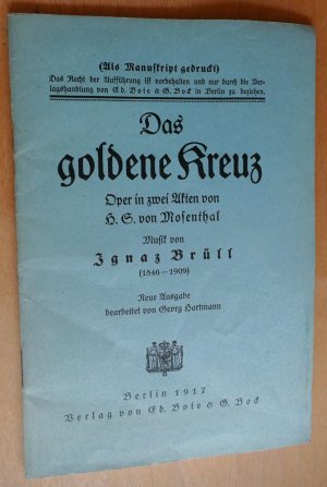 antiquarisches Buch – von Mosenthal, Brüll – Das goldene Kreuz. Oper in zwei Akten von H.S. von Mosenthal, Musik von Ignatz Brüll