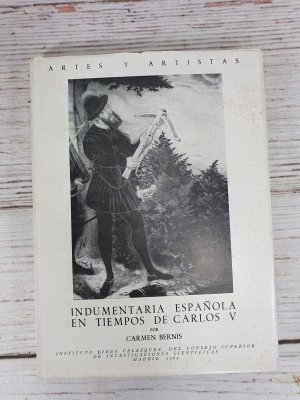 Indumentaria Espanola en Tiempos de Carlos V. Artes y Artistas