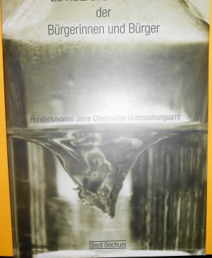 gebrauchtes Buch – Stadt Bochum  – Zu Nutz und Frommen der Bürgerinnen und Bürger. Hunderteins Jahre Chemisches Untersuchungsamt