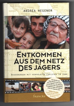 gebrauchtes Buch – Andrea Wegener – Entkommen aus dem Netz des Jägers - Begegnungen mit verfolgten Christen im Irak