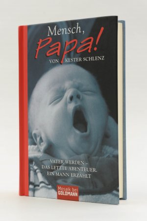 gebrauchtes Buch – Kester Schlenz – Mensch, Papa! Vater werden - Das letzte Abenteuer. Ein Mann erzählt