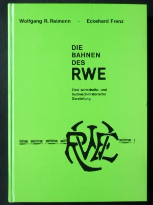 Die Bahnen des RWE, Eine wirtschafts-und technisch-historische Darstellung.