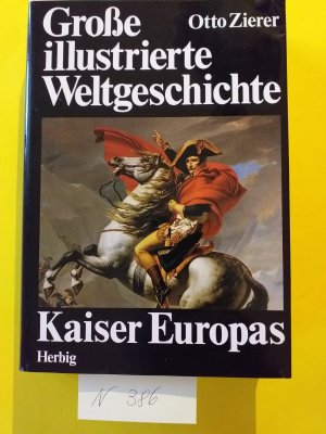 gebrauchtes Buch – Otto Zierer – 1 Band aus seiner " Große illustrierte  Weltgeschichte " : " Kaiser Europas " Napoleon  und seine Zeit.