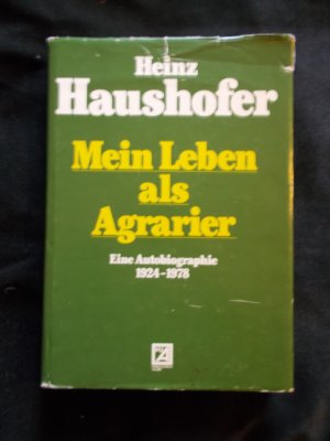 gebrauchtes Buch – Heinz Haushofer – Mein Leben als Agrarier - Eine Autobiographie 1924-1978