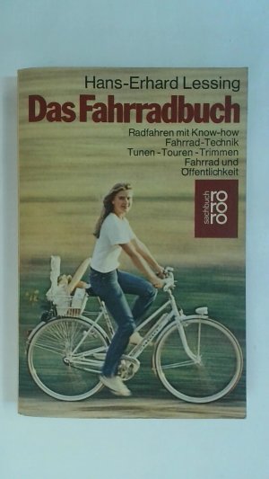 DAS FAHRRADBUCH: RADFAHREN MIT KNOW-HOW: FAHRRAD-TECHNIK - TUNEN, TOUREN, TRIMMEN - FAHRRAD UND ÖFFENTLICHKEIT.