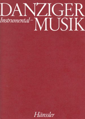 Danziger Instrumental-Musik des 17. und 18. Jahrhunderts