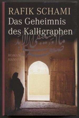 Das Geheimnis des Kalligraphen. Roman.