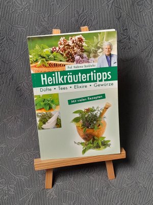 Heilkräutertipps - Düfte, Tees, Elixire, Gewürze