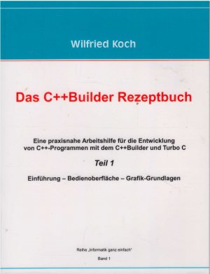 Das C++ Builder Rezeptbuch (Teil 1): Einführung - Bedienoberfläche - Grafik-Grundlagen