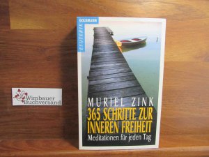 365 Schritte zur inneren Freiheit : Meditationen für jeden Tag. Aus dem Amerikan. von Diane von Weltzien / Goldmann ; 12212 : Esoterik