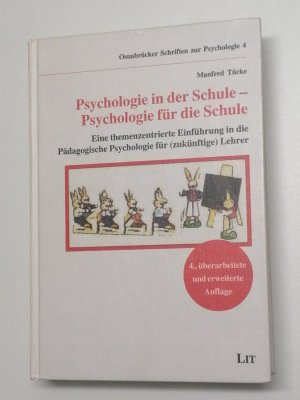 Psychologie in der Schule - Psychologie für die Schule - Eine themenzentrierte Einführung in die Pädagogische Psychologie für (zukünftige) Lehrer