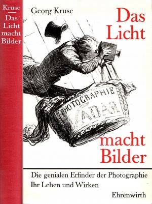 antiquarisches Buch – Georg Kruse – Das Licht macht Bilder. Die genialen Erfinder der Photographie - Ihr Leben und Wirken (Geschichte der Fotografie)