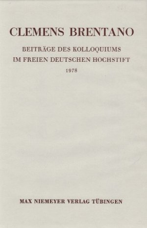 Clemens Brentano - Beiträge des Kolloquiums im Freien Deutschen Hochstift, 1978 -- Mit 22 Abb. auf Tafeln.