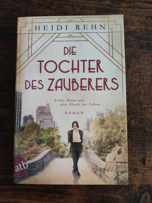 gebrauchtes Buch – Heidi Rehn – Die Tochter des Zauberers - Erika Mann und ihre Flucht ins Leben