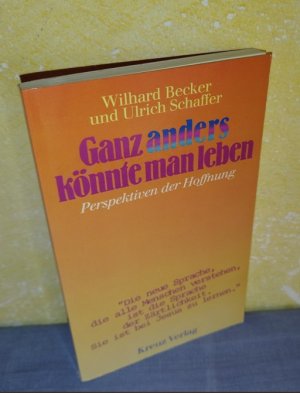 Ganz anders könnte man leben : Perspektiven der Hoffnung