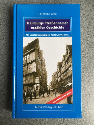 gebrauchtes Buch – Christian Hanke – Hamburgs Straßennamen erzählen Geschichte - Mit Stadtteilrundgängen, Karten, Fotos und den neuesten Straßen