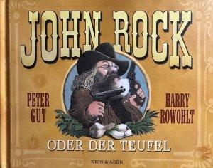 John Rock oder der Teufel. Kulinarischer Wildwest-Schundroman mit einem bibliographischen Vorspruch und lauter Anmerkungen in 7 Punkt.