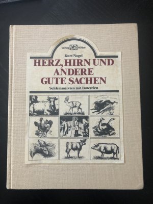 Herz, Hirn und andere gute Sachen. Schlemmereien mit Innereien. Schutzumschlag besteht aus Klarsichtfolie.