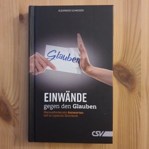 gebrauchtes Buch – Alexander Schneider – Einwände gegen den Glauben - Herausfordernde Antworten auf 22 typische Einwände