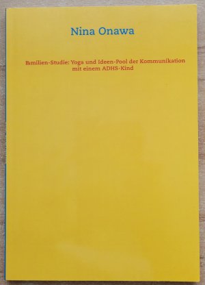 gebrauchtes Buch – Nina Onawa – Familien-Studie: Yoga und Ideen-Pool der Kommunikation mit einem ADHS-Kind