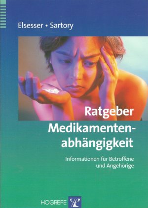 gebrauchtes Buch – Elsesser, Karin; Sartory – Ratgeber Medikamentenabhängigkeit - Informationen für Betroffene und Angehörige